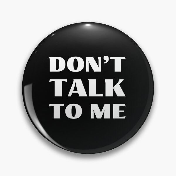 Item preview, Don't talk to me designed and sold by UnCoverDesign.