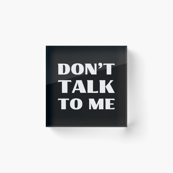 Item preview, Don't talk to me designed and sold by UnCoverDesign.