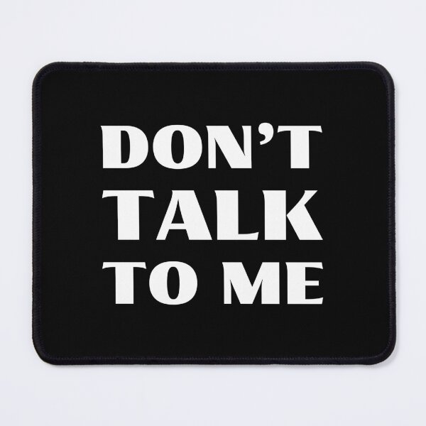 Item preview, Don't talk to me designed and sold by UnCoverDesign.