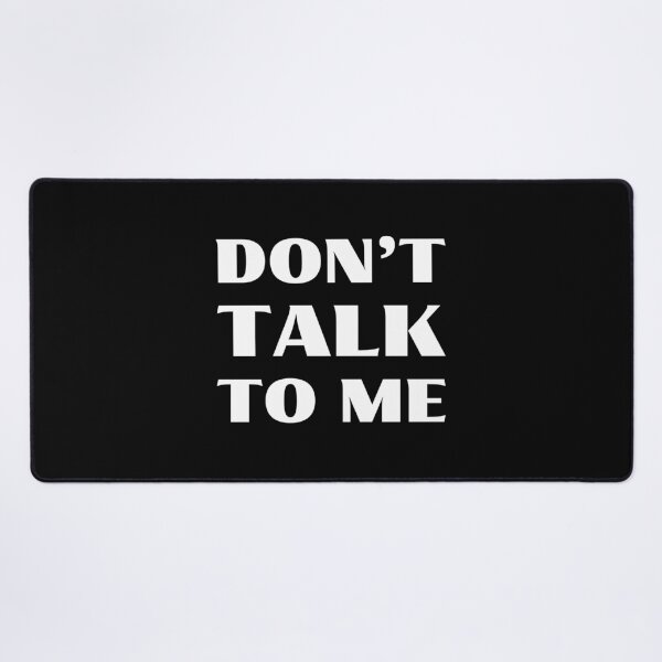 Item preview, Don't talk to me designed and sold by UnCoverDesign.