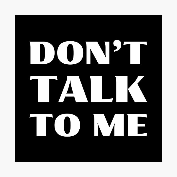 Item preview, Don't talk to me designed and sold by UnCoverDesign.