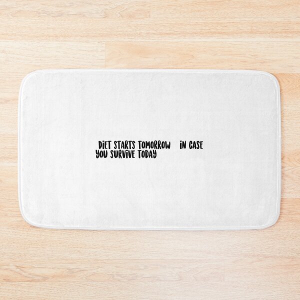 Item preview, "Diet starts tomorrow... in case you survive today." designed and sold by onicaras.