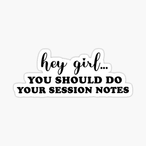 Item preview, Hey Girl You Should Do Your Session Notes designed and sold by artzaka.