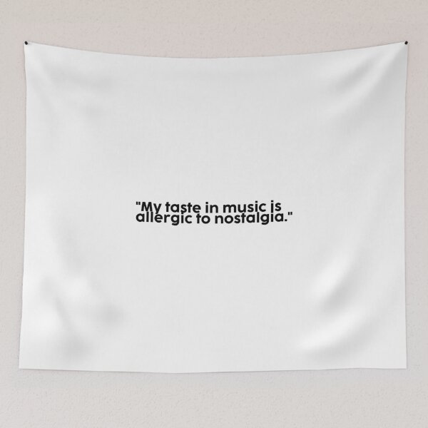 Item preview, "My taste in music is allergic to nostalgia." designed and sold by onicaras.