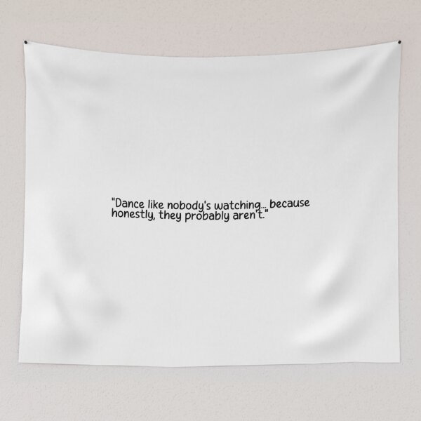 Item preview, "Dance like nobody's watching... because honestly, they probably aren't." designed and sold by onicaras.
