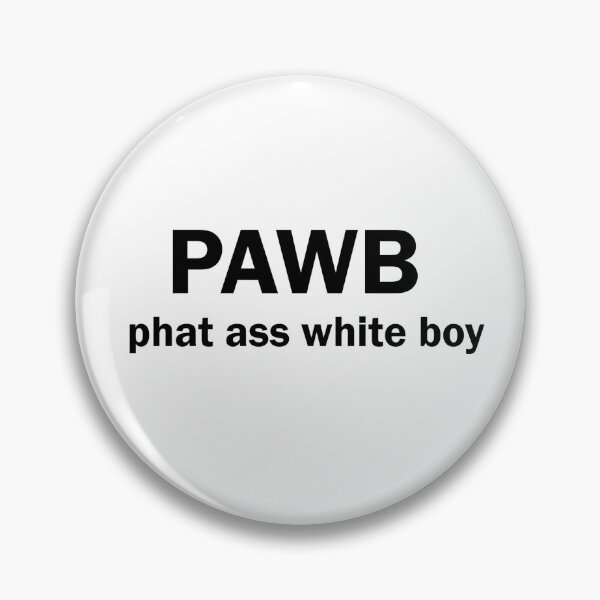 Item preview, PAWB - Phat ass white boy designed and sold by iLoveShirts123.