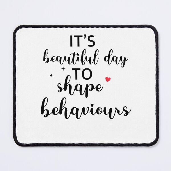 Item preview, It's a beautiful day to shape behaviors designed and sold by Mamado-sakou.