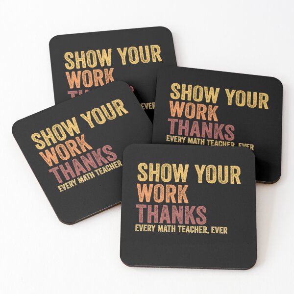 Item preview, Show Your Work, Thanks Funny Math Teacher Day Saying designed and sold by Amineharoni.
