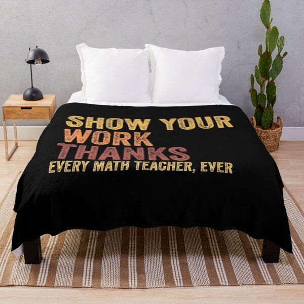 Item preview, Show Your Work, Thanks Funny Math Teacher Day Saying designed and sold by Amineharoni.