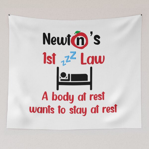 Item preview, Newton's First Law. A Body At Rest Wants To Stay At Rest designed and sold by Rami Khalifah.