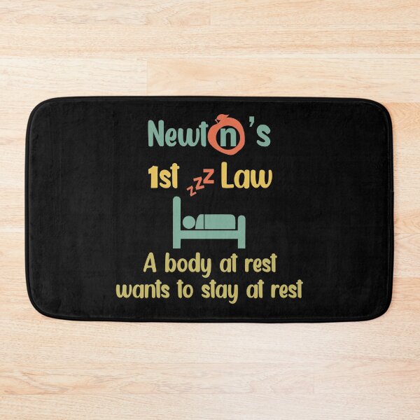 Item preview, Newton's First Law. A Body At Rest Wants To Stay At Rest designed and sold by Rami Khalifah.