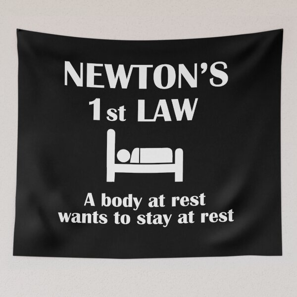 Item preview, Newton's First Law. A Body At Rest Wants To Stay At Rest designed and sold by Rami Khalifah.