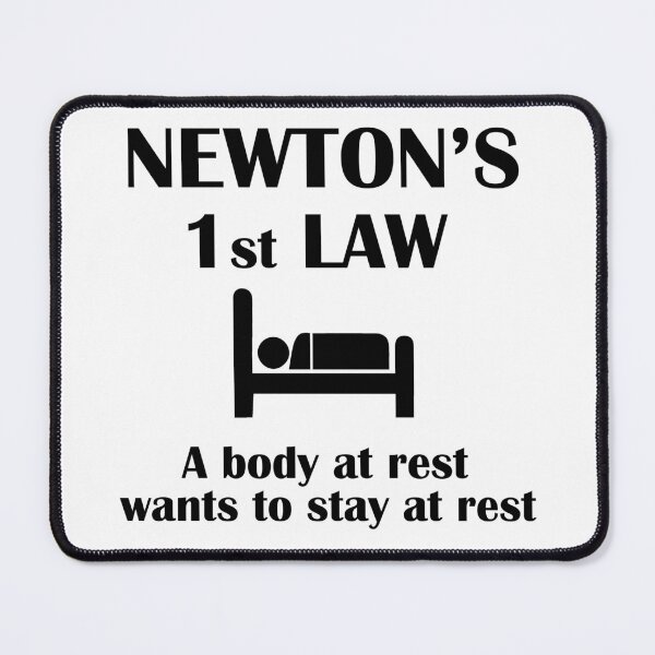 Item preview, Newton's First Law. A Body At Rest Wants To Stay At Rest designed and sold by Rami Khalifah.