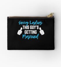 Bachelor Party Groom Gift - Sorry Ladies This Guy Is Getting Married Studio Pouch