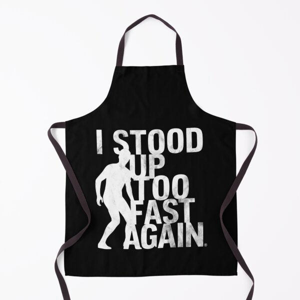 Item preview, I STOOD UP TOO FAST AGAIN designed and sold by 123ks.