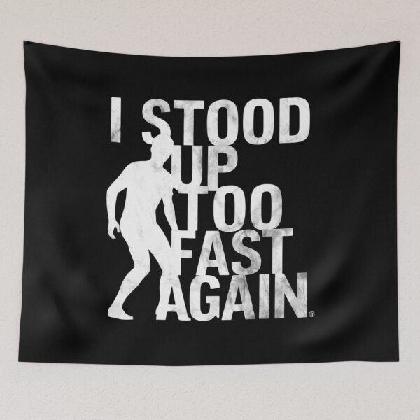 Item preview, I STOOD UP TOO FAST AGAIN designed and sold by 123ks.