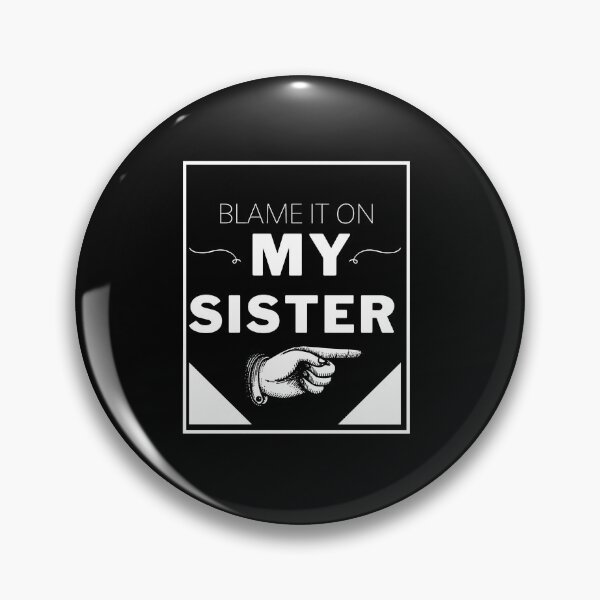 Item preview, Blame it On my Sister designed and sold by LilyTreeArt.