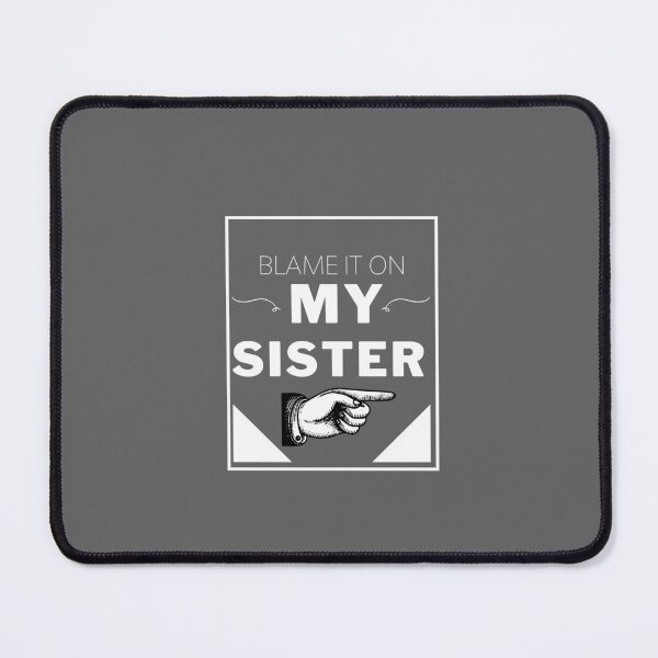 Item preview, Blame it On my Sister designed and sold by LilyTreeArt.