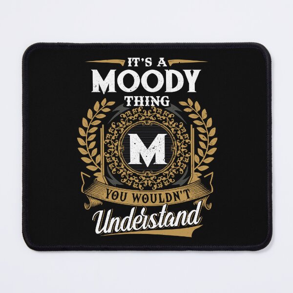 Item preview, It Is A Moody Thing You Wouldnt Understand designed and sold by Huck-me.