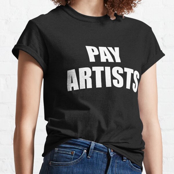 Pay Artists Classic T-Shirt
