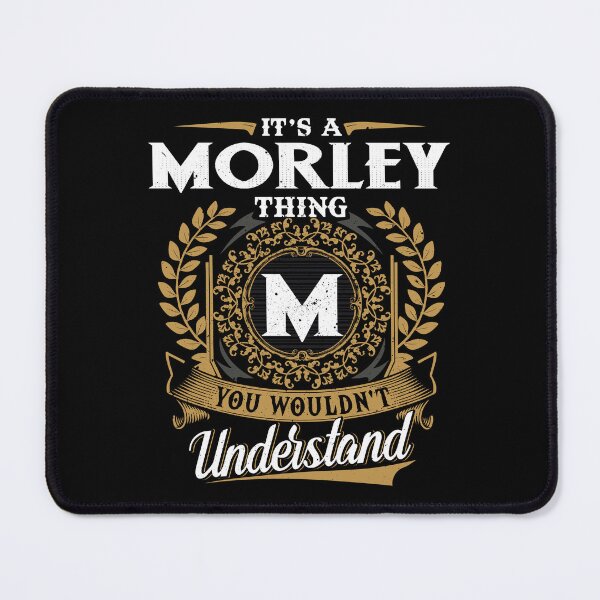 Item preview, It Is A Morley Thing You Wouldnt Understand designed and sold by Huck-me.