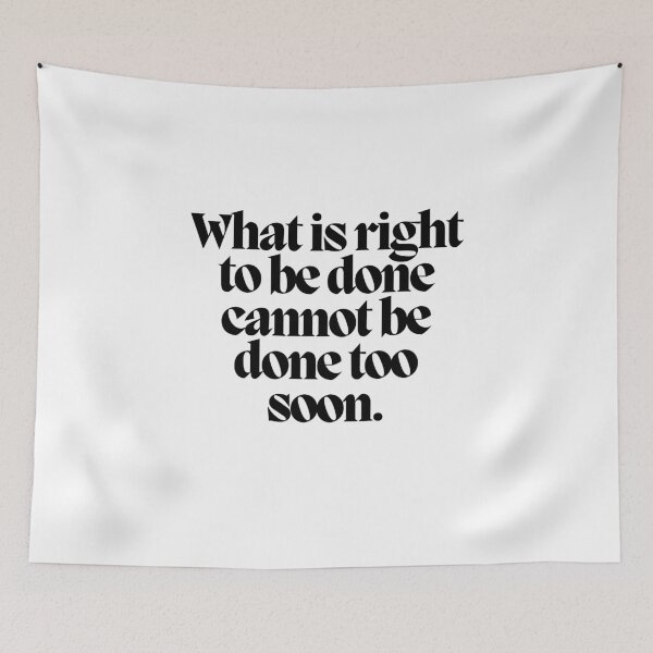 Item preview, What is right to be done cannot be done too soon.  designed and sold by CharmStudio.