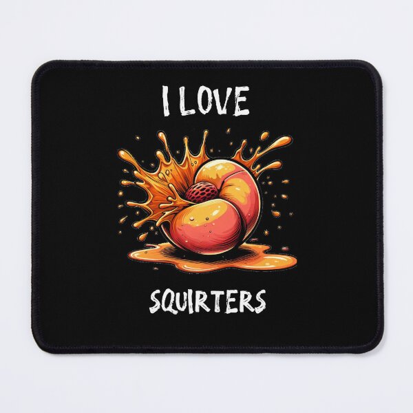 Item preview, I love squirters funny peach designed and sold by SunnyFunnyArt.