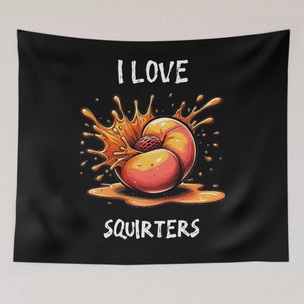 Item preview, I love squirters funny peach designed and sold by SunnyFunnyArt.