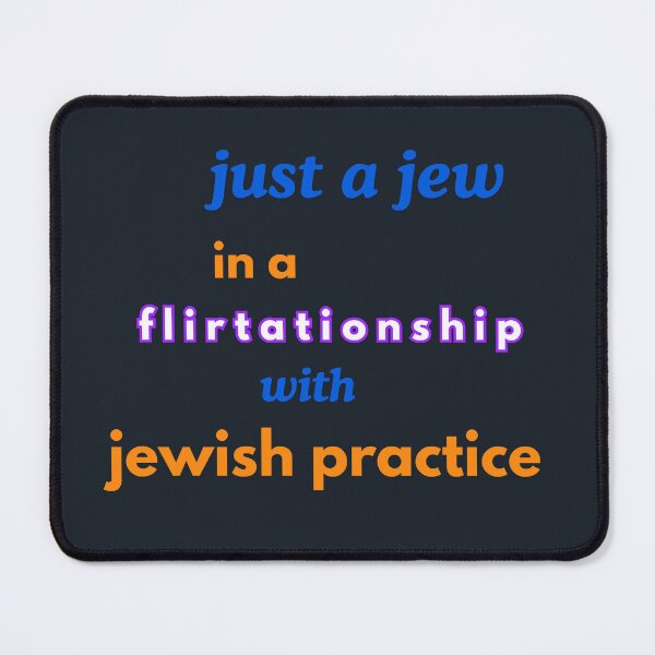 Item preview, Jew in a Flirtationship with Jewish Practice designed and sold by Devon Spier.