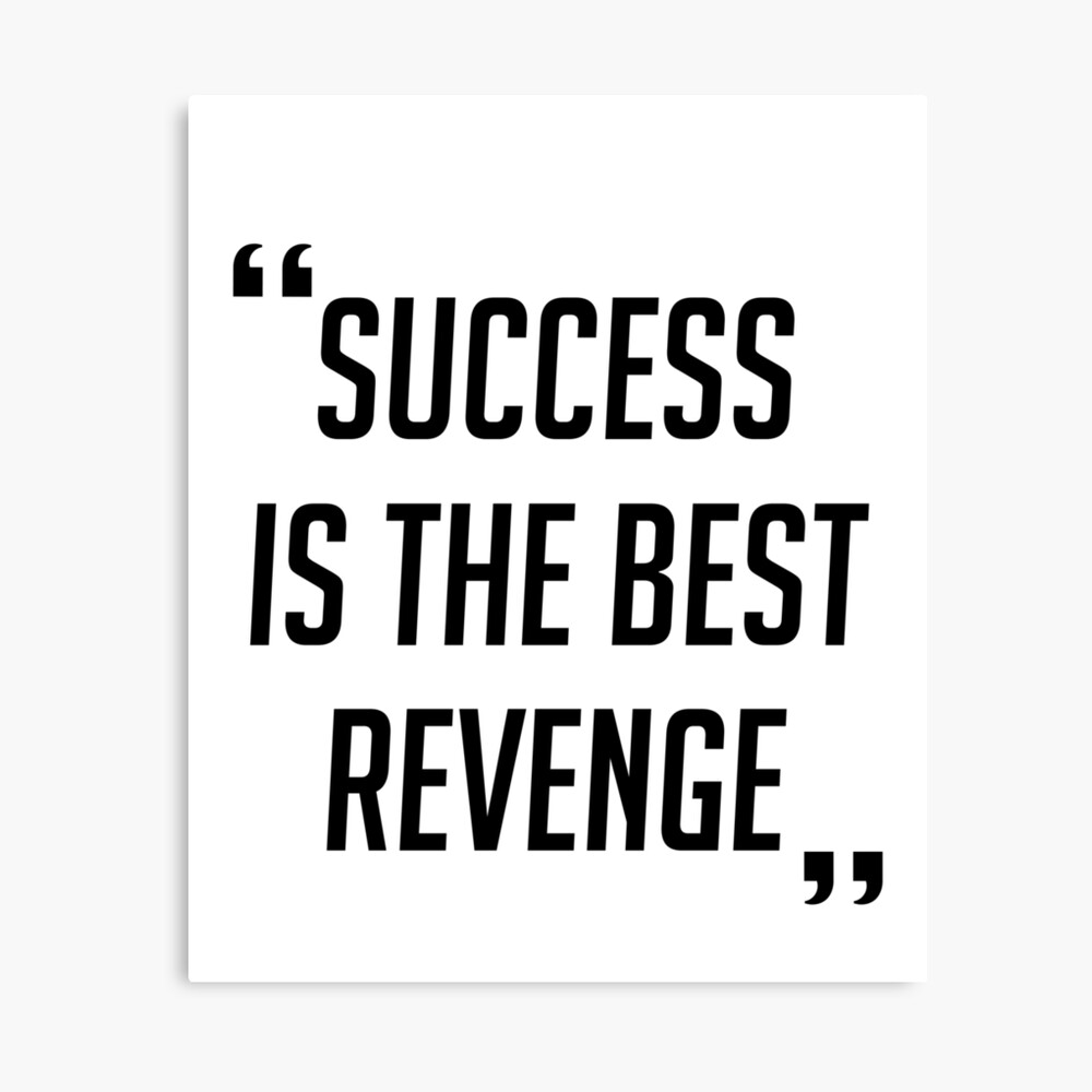 Success is The Best Revenge Motivation Quotes BY WearYourPassion "  Photographic Print for Sale by domraf | Redbubble