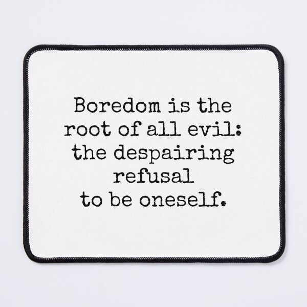 Item preview, Kierkegaard quotes - Boredom is the root of all evil designed and sold by Inspirationmotivation.