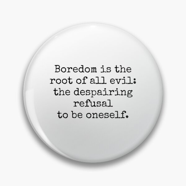 Item preview, Kierkegaard quotes - Boredom is the root of all evil designed and sold by Inspirationmotivation.