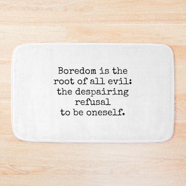 Item preview, Kierkegaard quotes - Boredom is the root of all evil designed and sold by Inspirationmotivation.