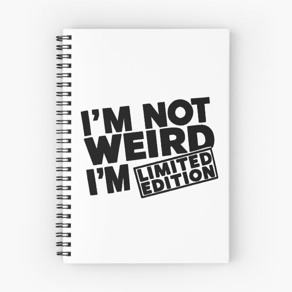 Item preview, I'M NOT WEIRD, I'M LIMITED EDITION designed and sold by PGAart.
