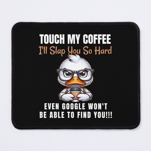 Item preview, Coffee Lover Touch My Coffee Funny Angry Duck designed and sold by edesignprints.