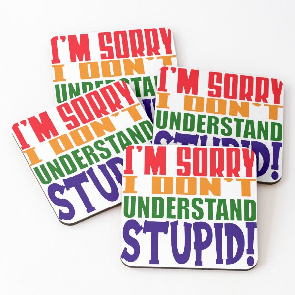 Item preview, I'm Sorry I Don't Understand Stupid! designed and sold by That-Guys-Merch.