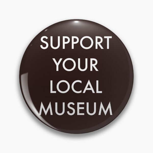 Item preview, Support Your Local Museum designed and sold by GarboTreasure.