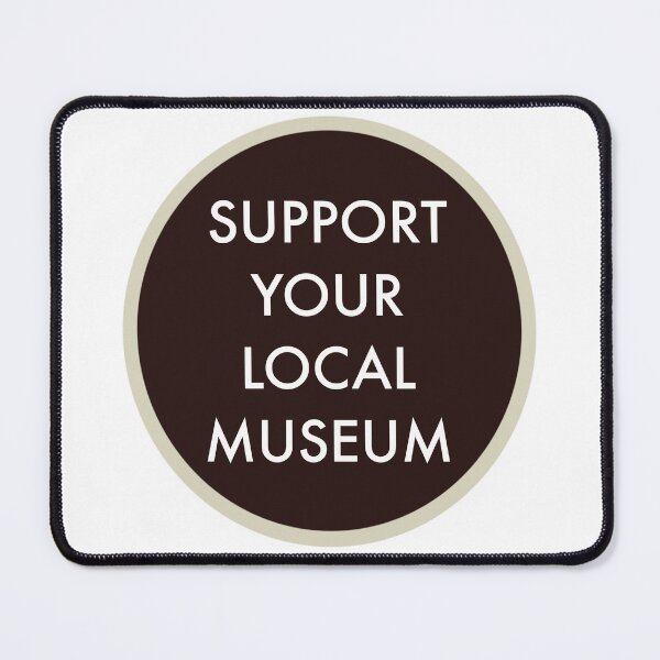 Item preview, Support Your Local Museum designed and sold by GarboTreasure.