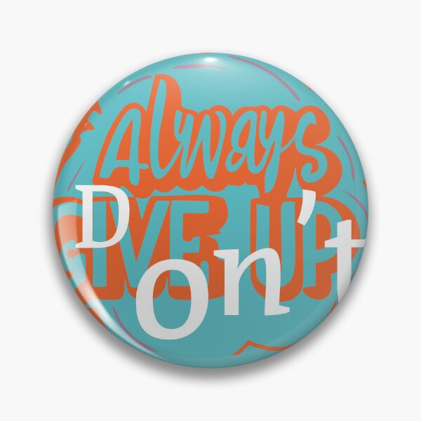 Item preview, Always Don’t Give Up designed and sold by alibabart19.