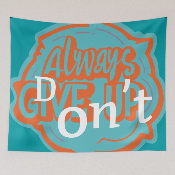 Item preview, Always Don’t Give Up designed and sold by alibabart19.
