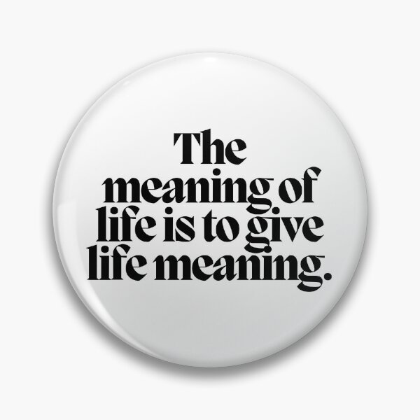 Item preview, The meaning of life is to give life meaning.  designed and sold by CharmStudio.