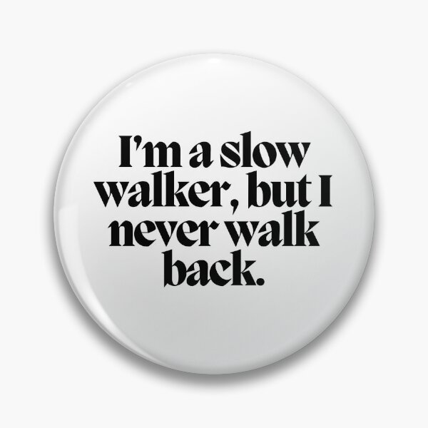 Item preview, I'm a slow walker, but I never walk back.  designed and sold by CharmStudio.