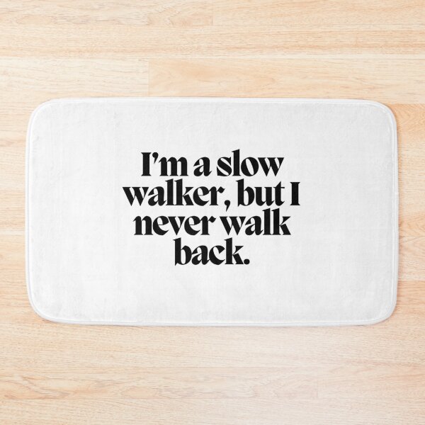 Item preview, I'm a slow walker, but I never walk back.  designed and sold by CharmStudio.