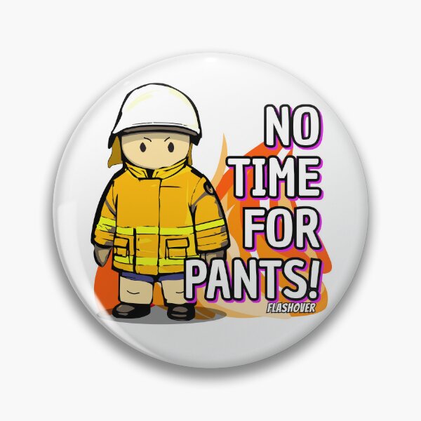 Item preview, NO TIME FOR PANTS! designed and sold by Flashover.