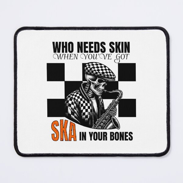 Item preview, Who Needs Skin When You've Got Ska In Your Bones designed and sold by MerchByCraig.