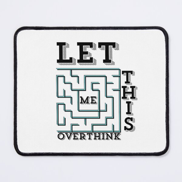 Item preview, LET ME OVERTHINK THIS MENTAL MAZE designed and sold by wildwhimsical.