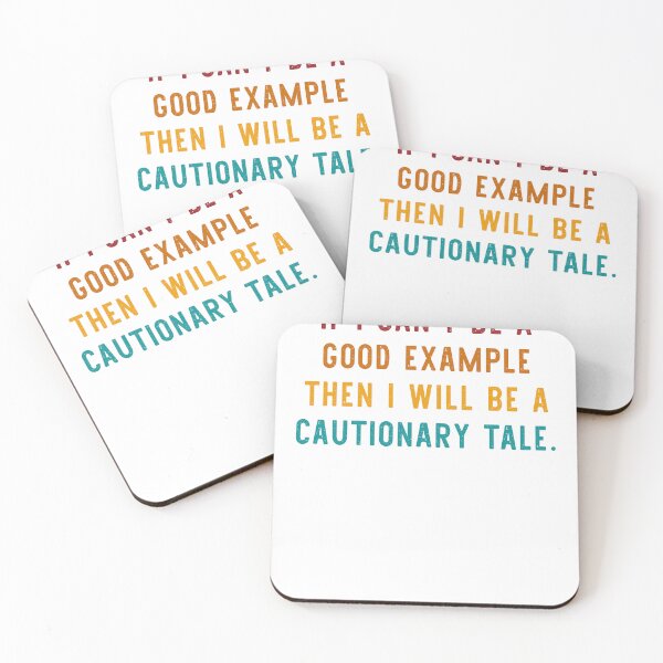 Item preview, If I Can't Be A Good Example Then I Will Be A Cautionary Tale designed and sold by jadenalmente.