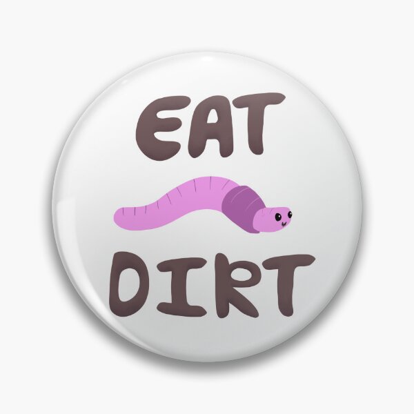 Item preview, Eat Dirt designed and sold by pocketurtle.