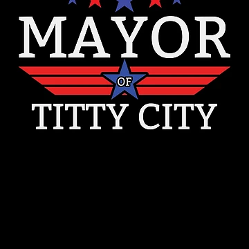 Vorschaubild zum Design Mayor Of Titty City Funny Men's Humor Mayor Of Titty City Gear von DynamicDesign