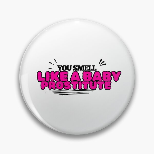 Item preview, You Smell Like A Baby Prostitute designed and sold by T9 Store.